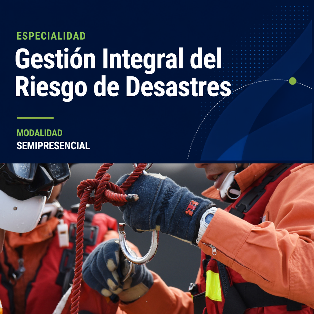 Especialidad en Gestión Integral del Riesgo de Desastres